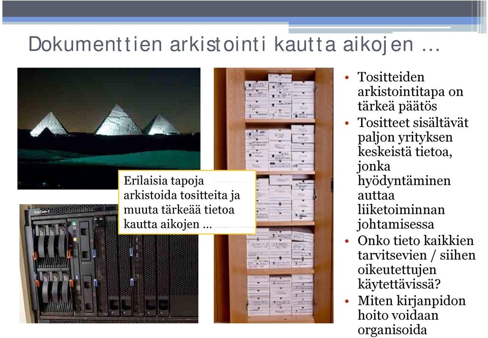 yrityksen keskeistä tietoa, jonka hyödyntäminen auttaa liiketoiminnan johtamisessa Onko tieto