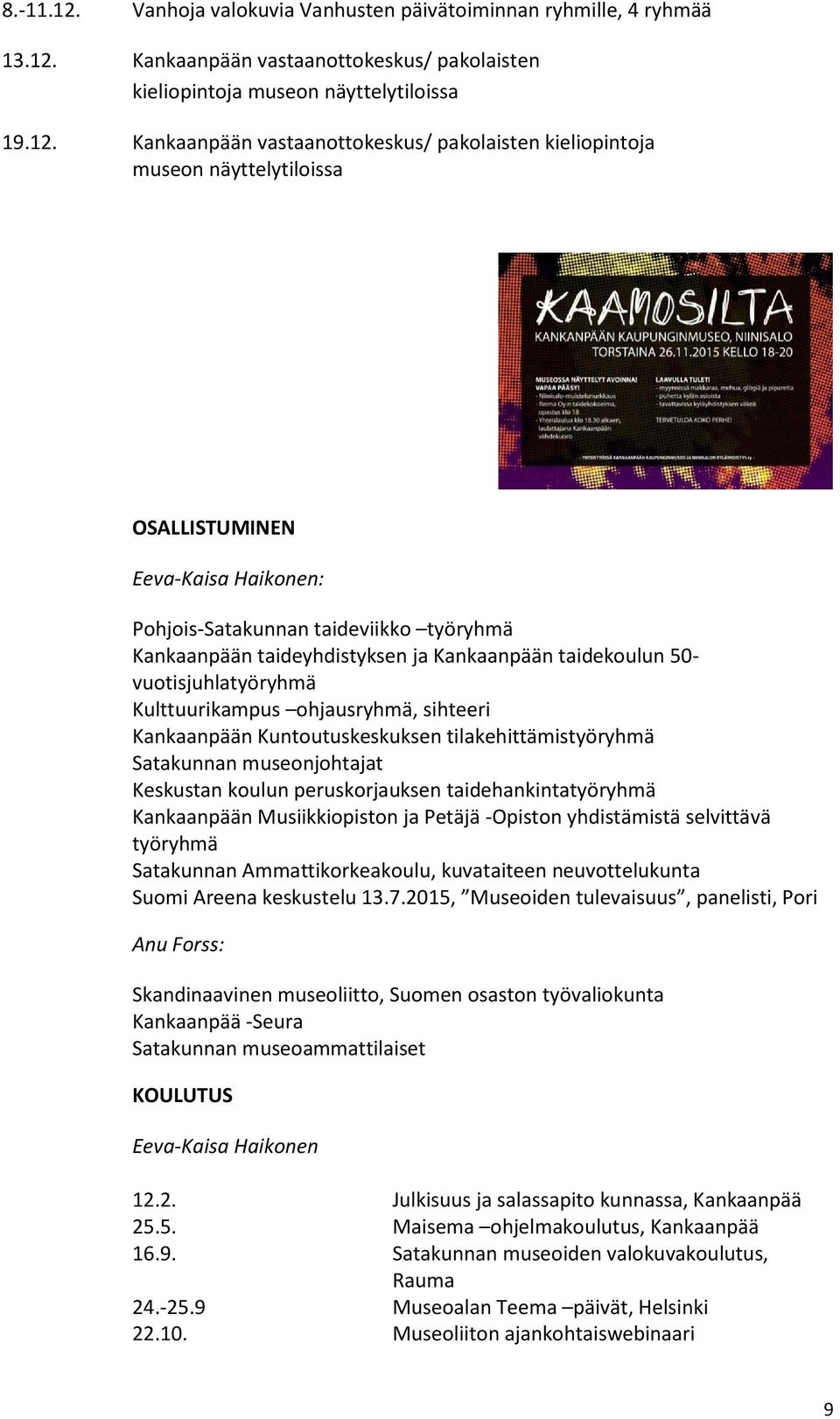 Kankaanpään vastaanottokeskus/ pakolaisten kieliopintoja museon näyttelytiloissa 19.12.