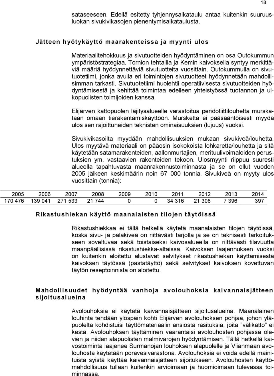 Tornion tehtailla ja Kemin kaivoksella syntyy merkittäviä määriä hyödynnettäviä sivutuotteita vuosittain.