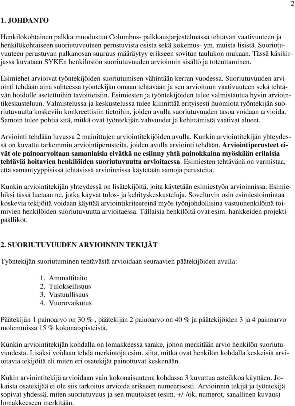 Esimiehet arvioivat työntekijöiden suoriutumisen vähintään kerran vuodessa.