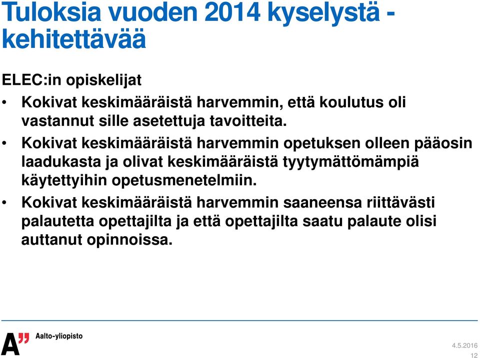 Kokivat keskimääräistä harvemmin opetuksen olleen pääosin laadukasta ja olivat keskimääräistä tyytymättömämpiä