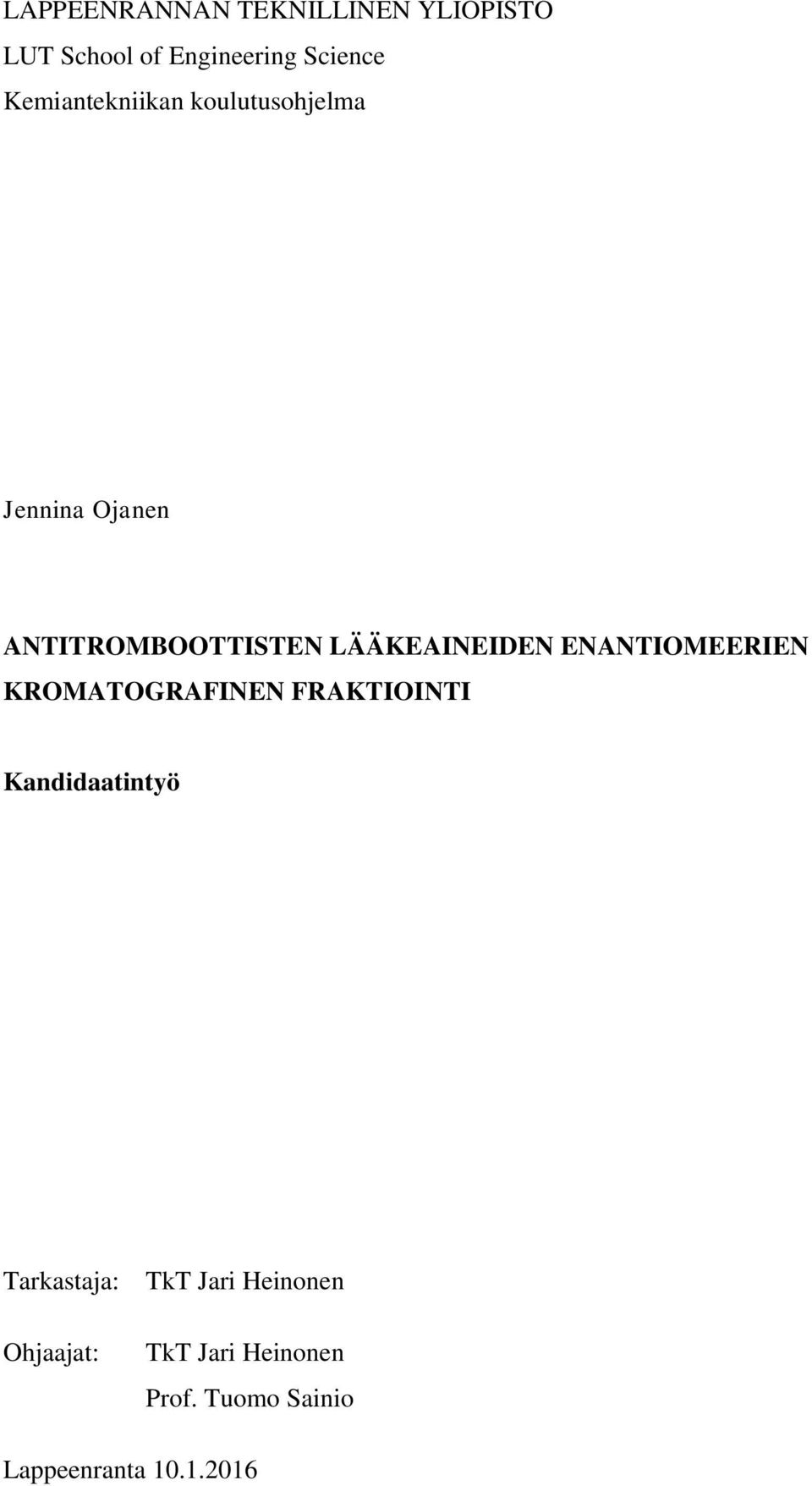 LÄÄKEAINEIDEN ENANTIOMEERIEN KROMATOGRAFINEN FRAKTIOINTI Kandidaatintyö