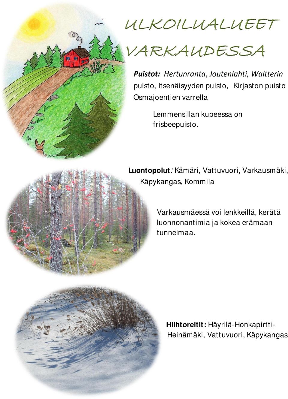 Luontopolut: Kämäri, Vattuvuori, Varkausmäki, Käpykangas, Kommila Varkausmäessä voi lenkkeillä,