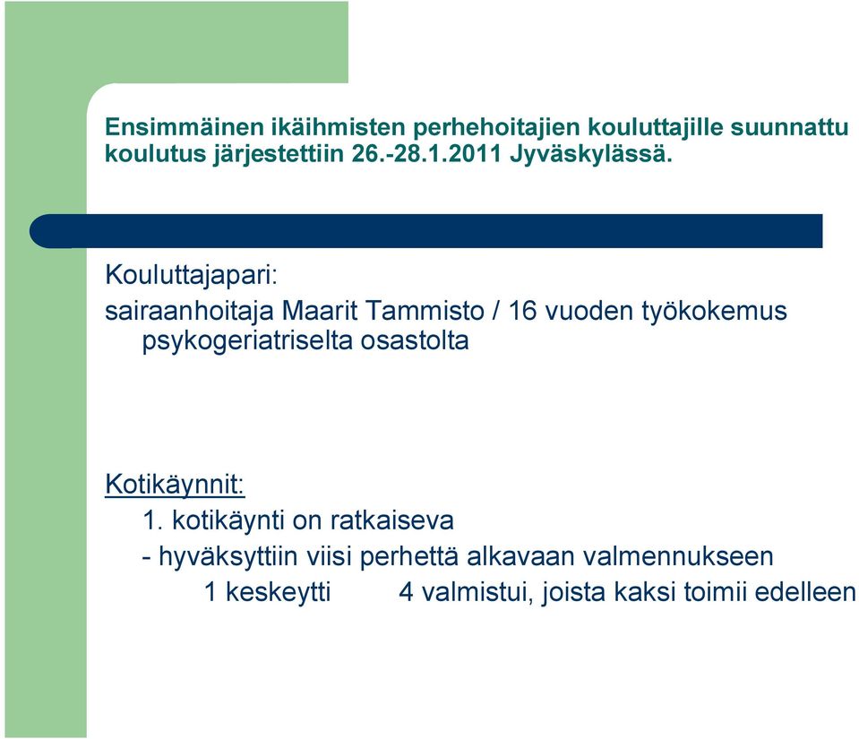 Kouluttajapari: sairaanhoitaja Maarit Tammisto / 16 vuoden työkokemus psykogeriatriselta