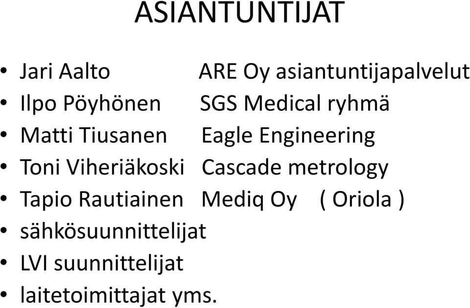 Toni Viheriäkoski Cascade metrology Tapio Rautiainen Mediq Oy