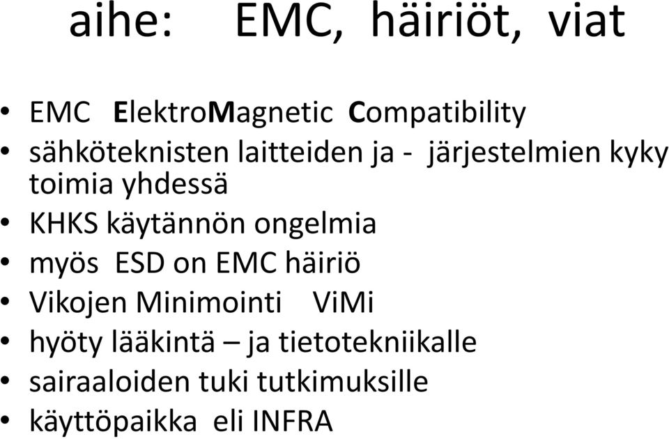 käytännön ongelmia myös ESD on EMC häiriö Vikojen Minimointi ViMi