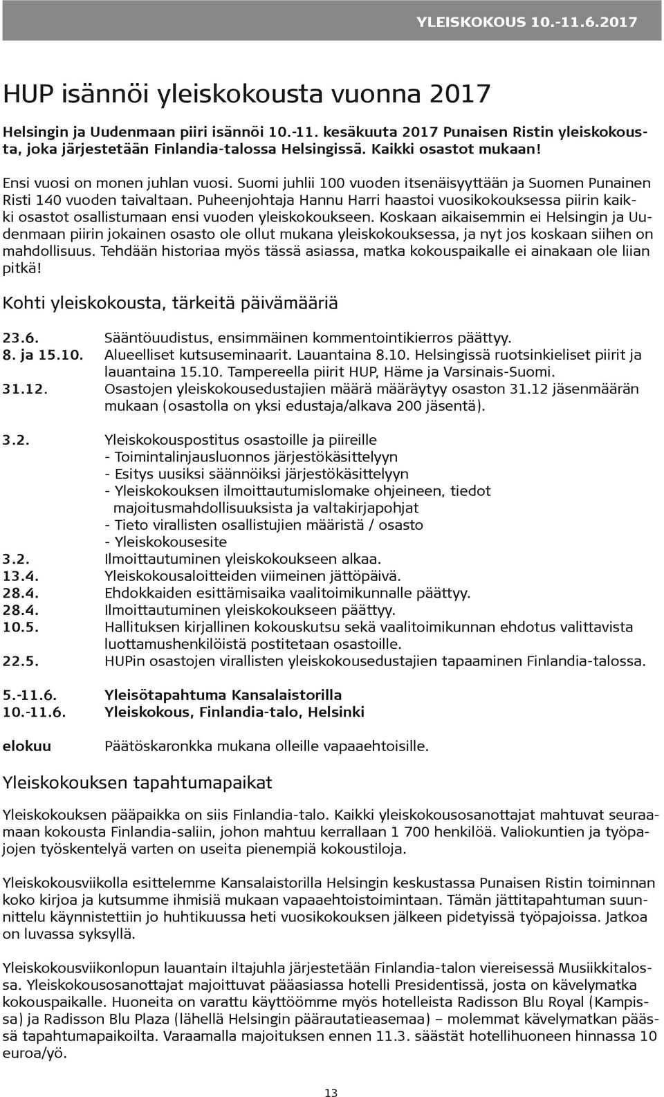 Puheenjohtaja Hannu Harri haastoi vuosikokouksessa piirin kaikki osastot osallistumaan ensi vuoden yleiskokoukseen.