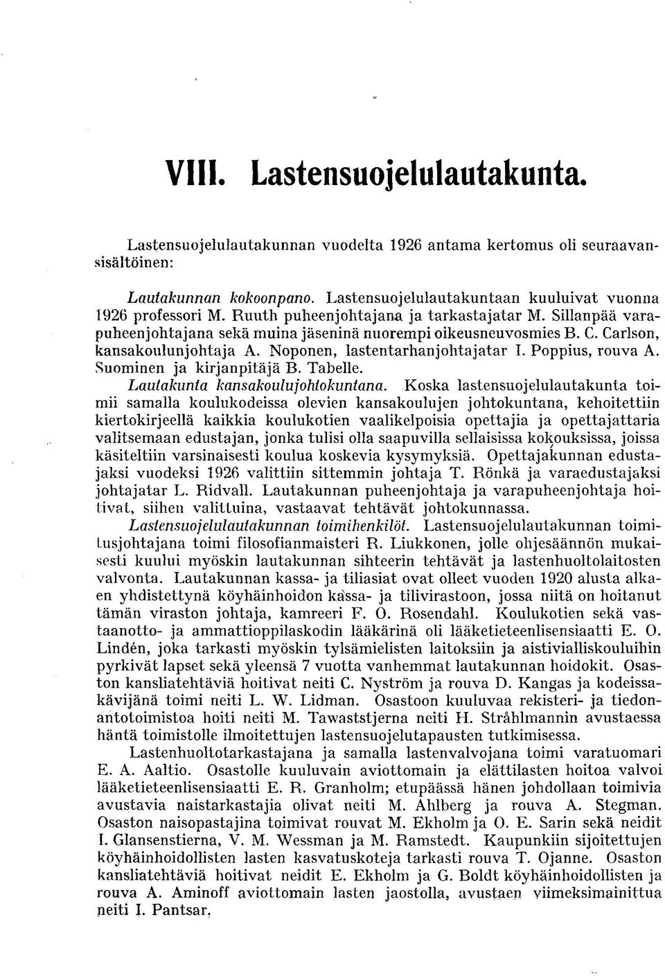 Poppius, rouva A. Suominen ja kirjanpitäjä B. Tabelle. Lautakunta kansakoulu]'ohtokuntana.