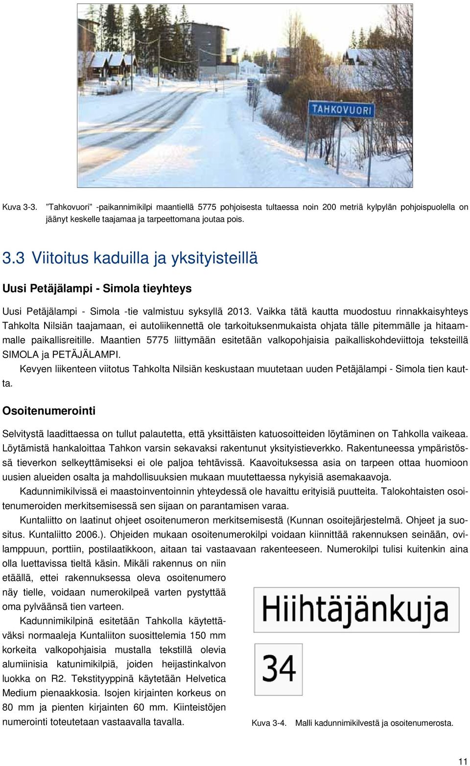 Maantien 5775 liittymään esitetään valkopohjaisia paikalliskohdeviittoja teksteillä SIMOLA ja PETÄJÄLAMPI.