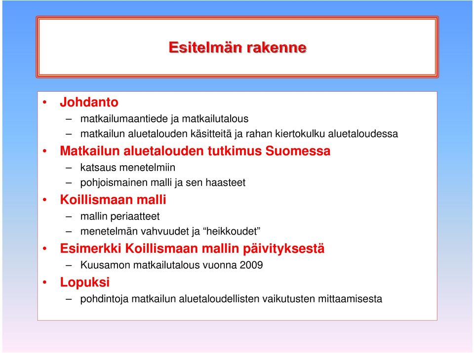 sen haasteet Koillismaan malli mallin periaatteet menetelmän vahvuudet ja heikkoudet Esimerkki Koillismaan mallin