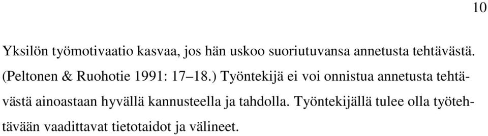 ) Työntekijä ei voi onnistua annetusta tehtävästä ainoastaan hyvällä