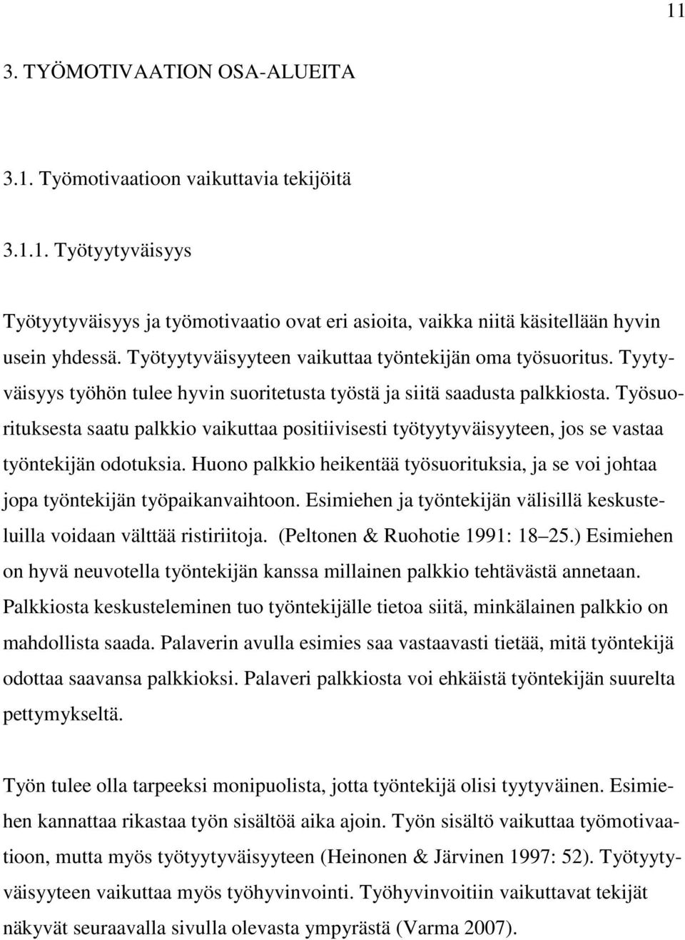 Työsuorituksesta saatu palkkio vaikuttaa positiivisesti työtyytyväisyyteen, jos se vastaa työntekijän odotuksia.