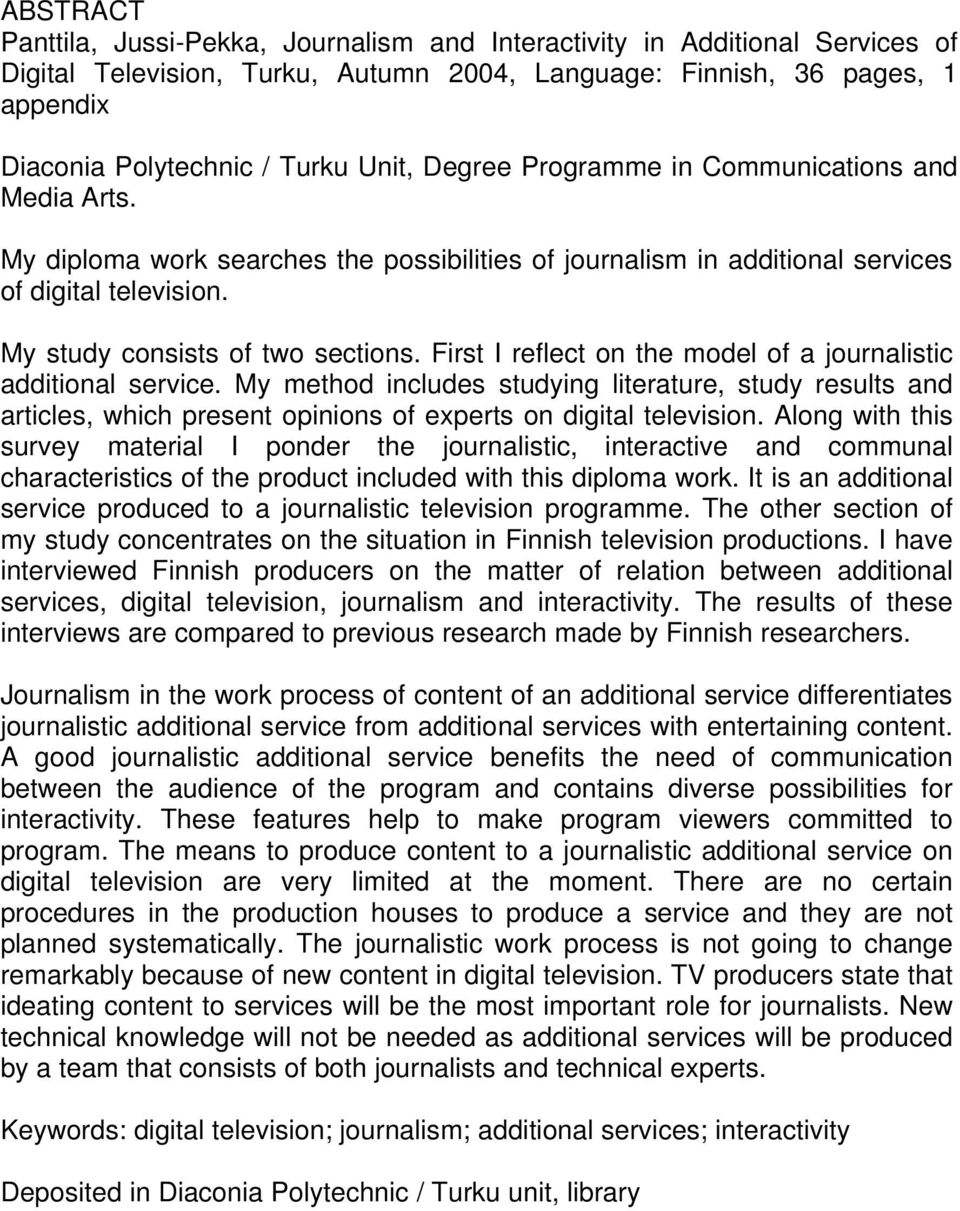 First I reflect on the model of a journalistic additional service. My method includes studying literature, study results and articles, which present opinions of experts on digital television.