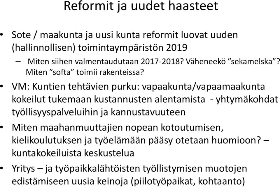 VM: Kuntien tehtävien purku: vapaakunta/vapaamaakunta kokeilut tukemaan kustannusten alentamista - yhtymäkohdat työllisyyspalveluihin ja