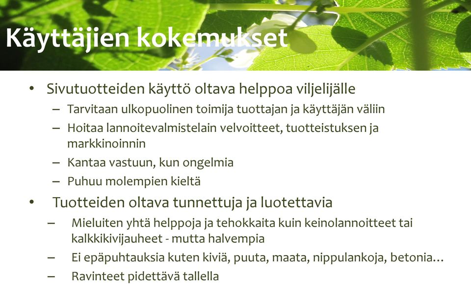 Puhuu molempien kieltä Tuotteiden oltava tunnettuja ja luotettavia Mieluiten yhtä helppoja ja tehokkaita kuin