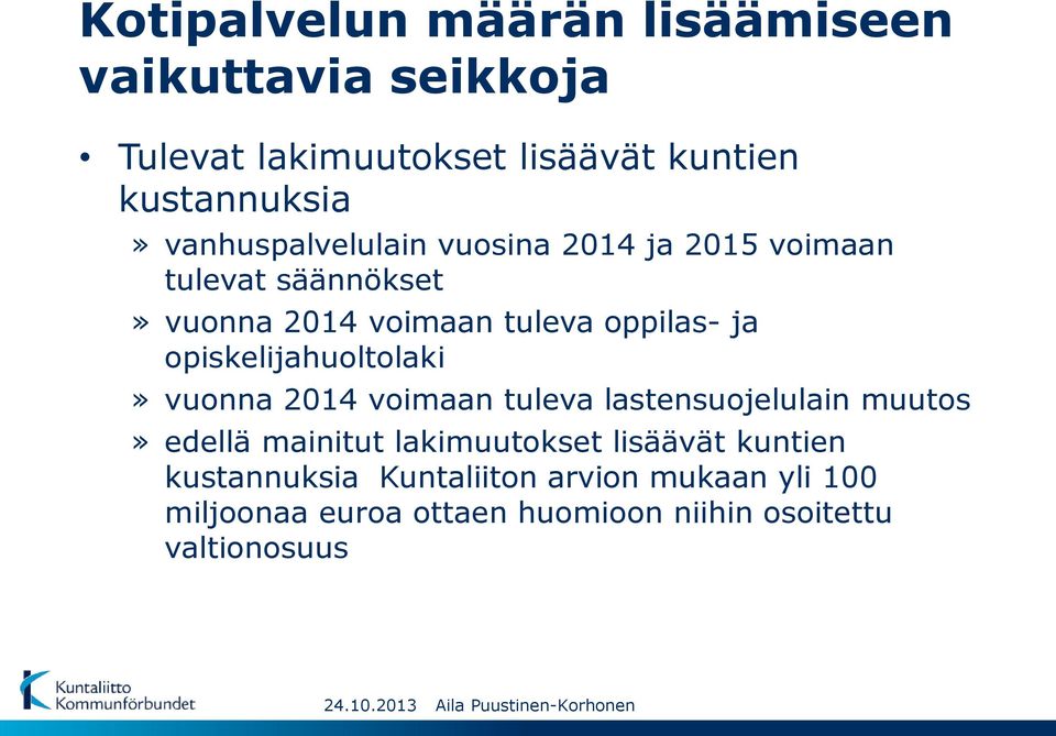 opiskelijahuoltolaki» vuonna 2014 voimaan tuleva lastensuojelulain muutos» edellä mainitut lakimuutokset