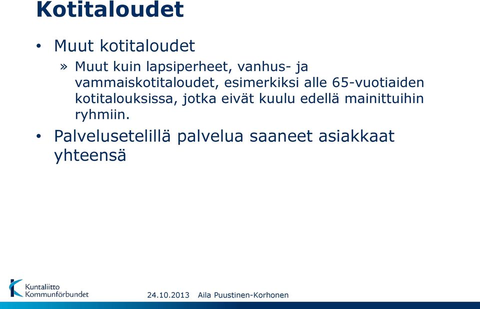 65-vuotiaiden kotitalouksissa, jotka eivät kuulu edellä