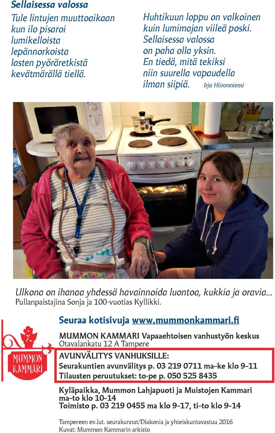 .. Pullanpaistajina Sonja ja 100-vuotias Kyllikki. Seuraa kotisivuja www.mummonkammari.