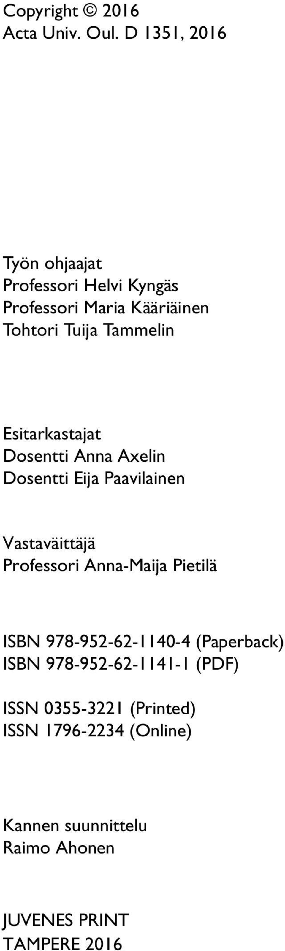 Esitarkastajat Dosentti Anna Axelin Dosentti Eija Paavilainen Vastaväittäjä Professori Anna-Maija