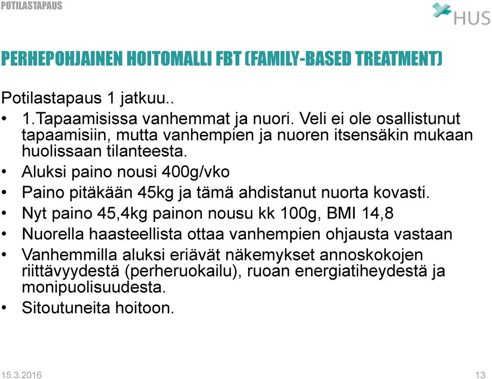 Aluksi paino nousi 400g/vko Paino pitäkään 45kg ja tämä ahdistanut nuorta kovasti.