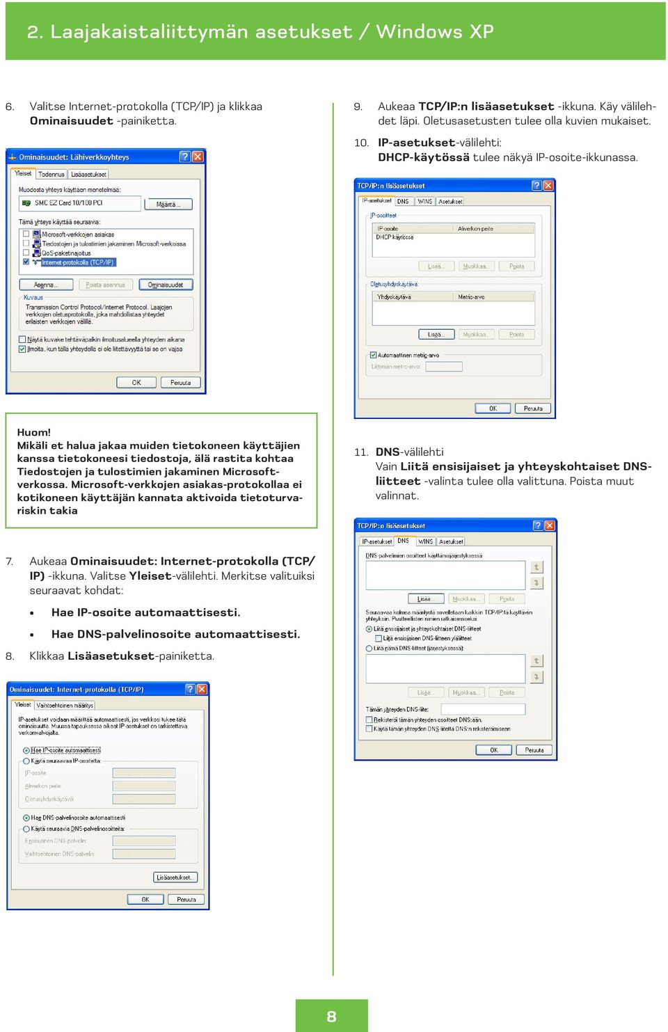 Mikäli et halua jakaa muiden tietokoneen käyttäjien kanssa tietokoneesi tiedostoja, älä rastita kohtaa Tiedostojen ja tulostimien jakaminen Microsoftverkossa.