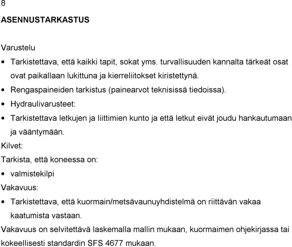 Rengaspaineiden tarkistus (painearvot teknisissä tiedoissa).
