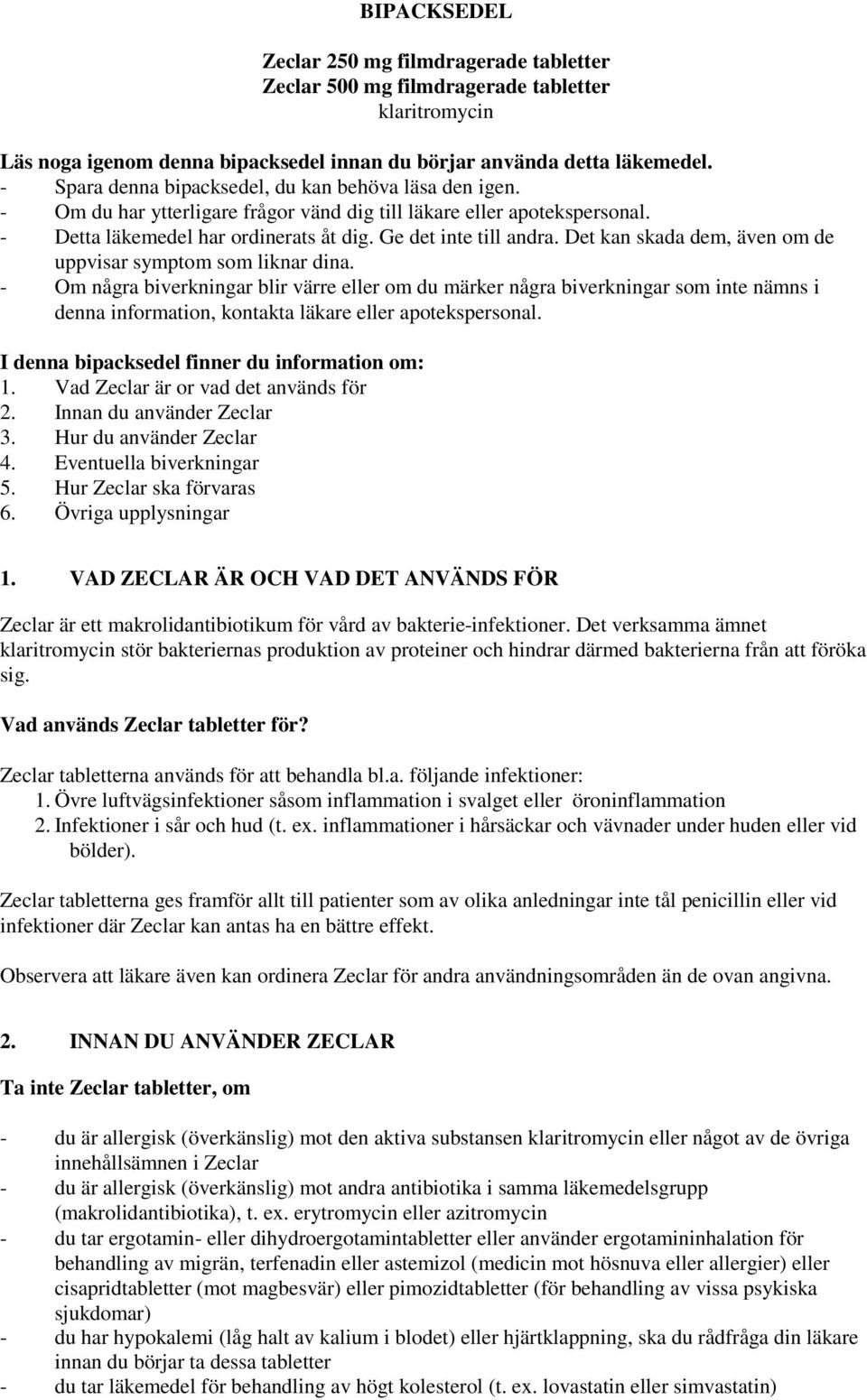 Det kan skada dem, även om de uppvisar symptom som liknar dina.