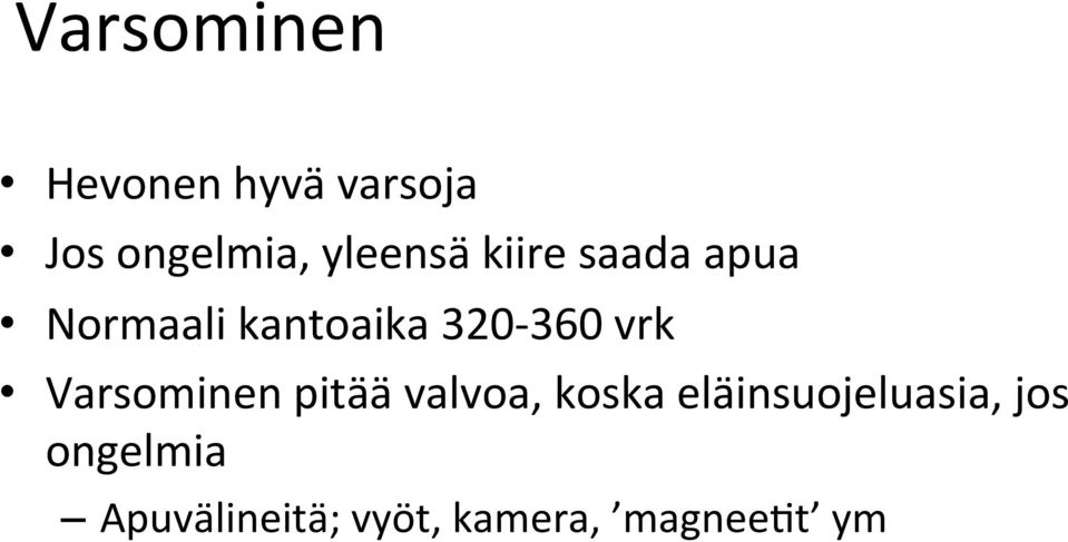 320-360 vrk Varsominen pitää valvoa, koska