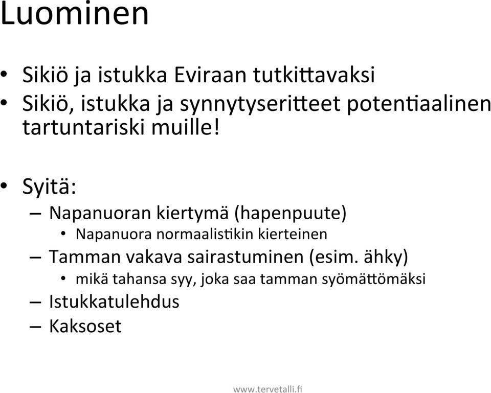 Syitä: Napanuoran kiertymä (hapenpuute) Napanuora normaalisckin kierteinen