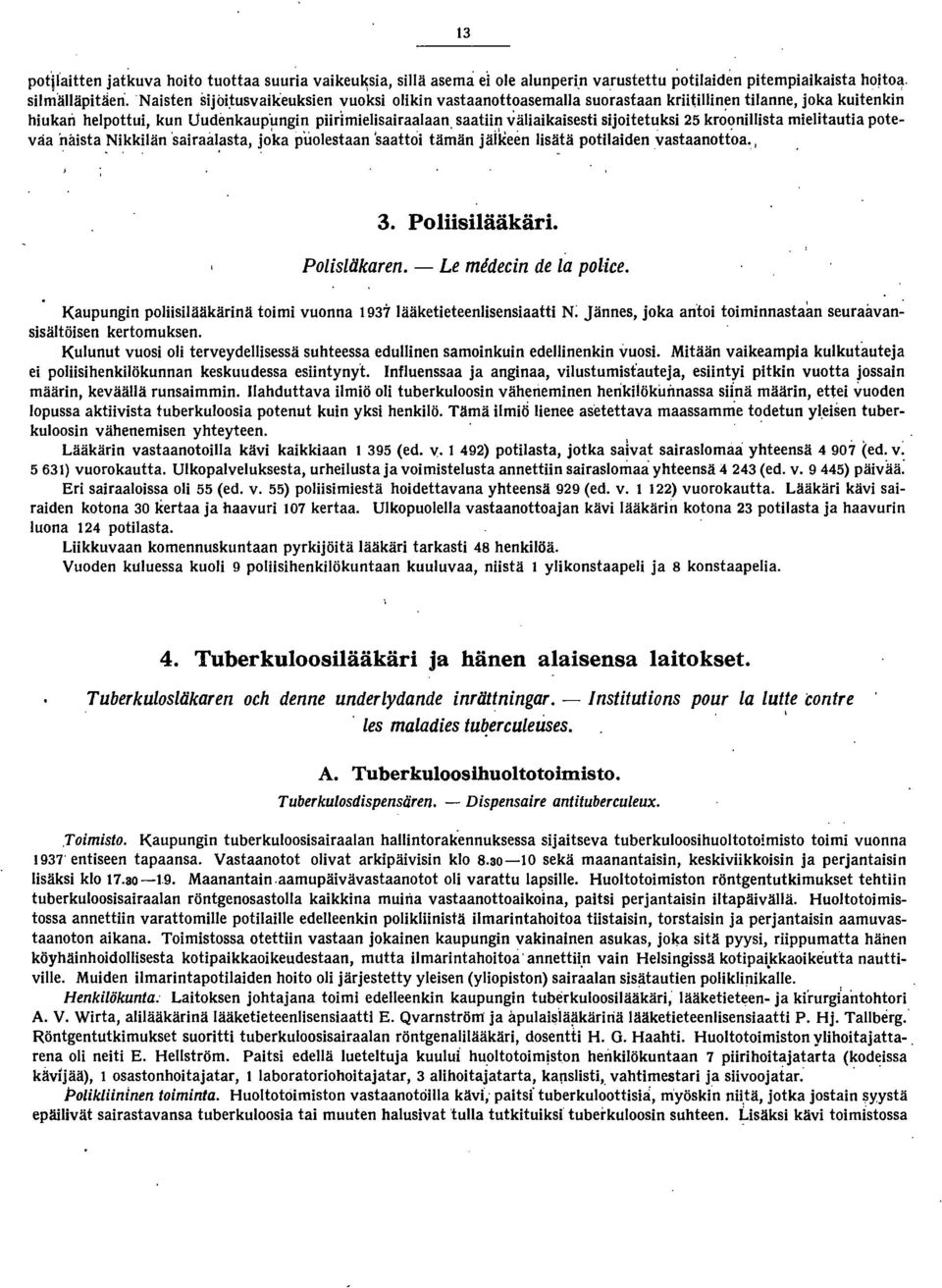 o':jnillista mielitautia p.otevaa ilåista Nikkilän 'sairaalasta, j.o'ka pu.olestaan 'saattoi tämän jäi~een lisätä p.otilaiden vastaan.ott.oa., '~. u,. Poliisilääkäri. Polisläkaren.