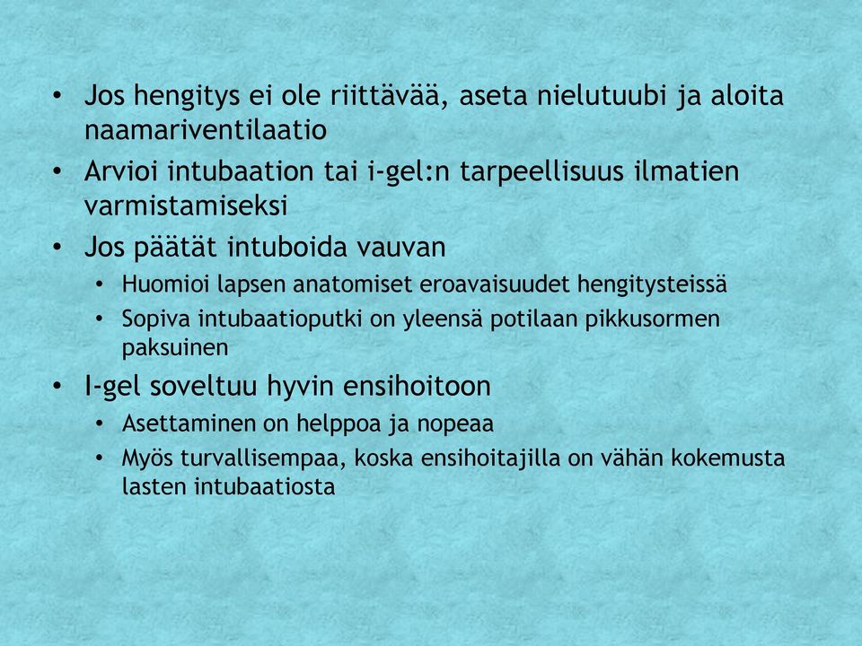 hengitysteissä Sopiva intubaatioputki on yleensä potilaan pikkusormen paksuinen I-gel soveltuu hyvin