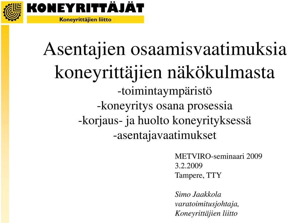 koneyrityksessä asentajavaatimukset METVIROseminaari 20