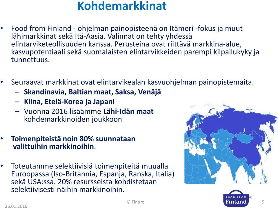 Seuraavat markkinat ovat elintarvikealan kasvuohjelman painopistemaita.