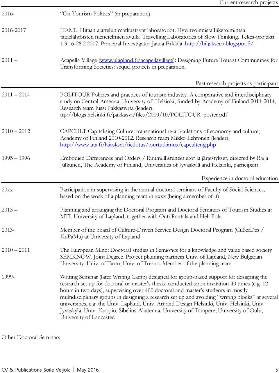 fi/acapellavillage): Designing Future Tourist Communities for Transforming Societies: sequel projects in preparation.