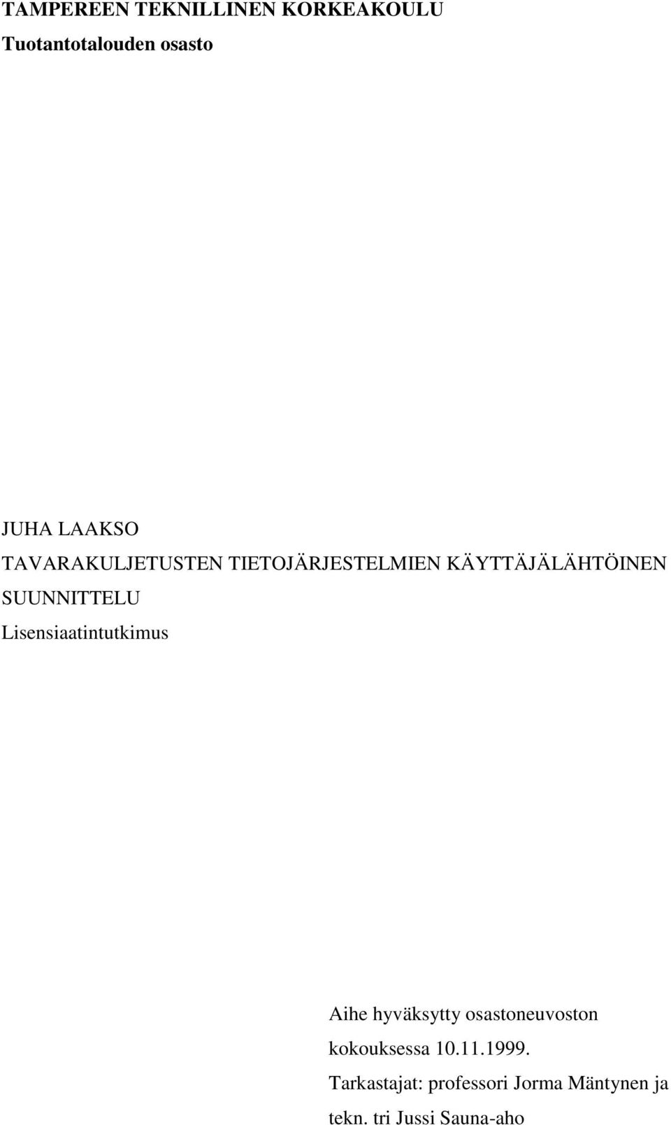 Lisensiaatintutkimus Aihe hyväksytty osastoneuvoston kokouksessa 10.11.