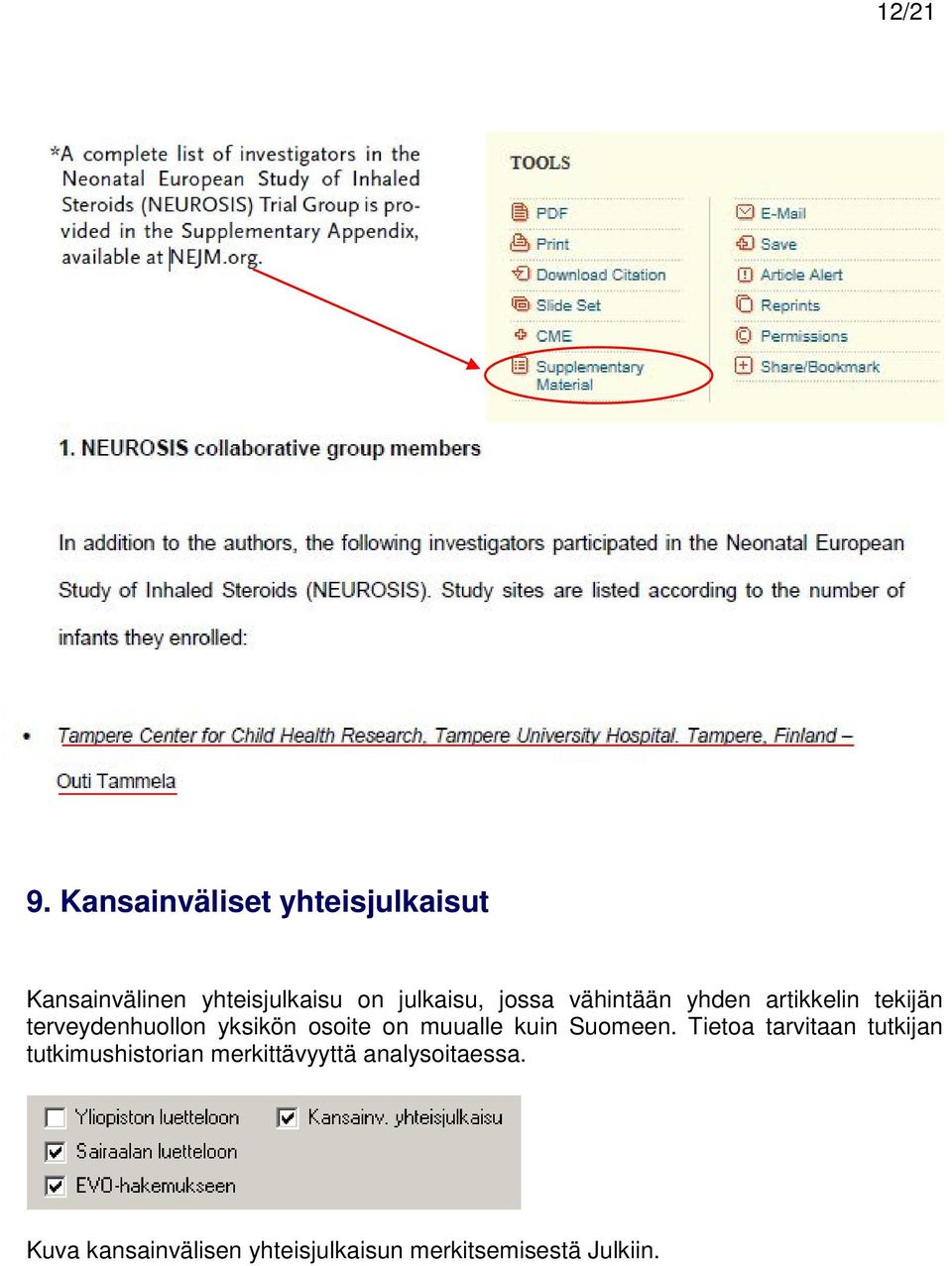 jossa vähintään yhden artikkelin tekijän terveydenhuollon yksikön osoite on