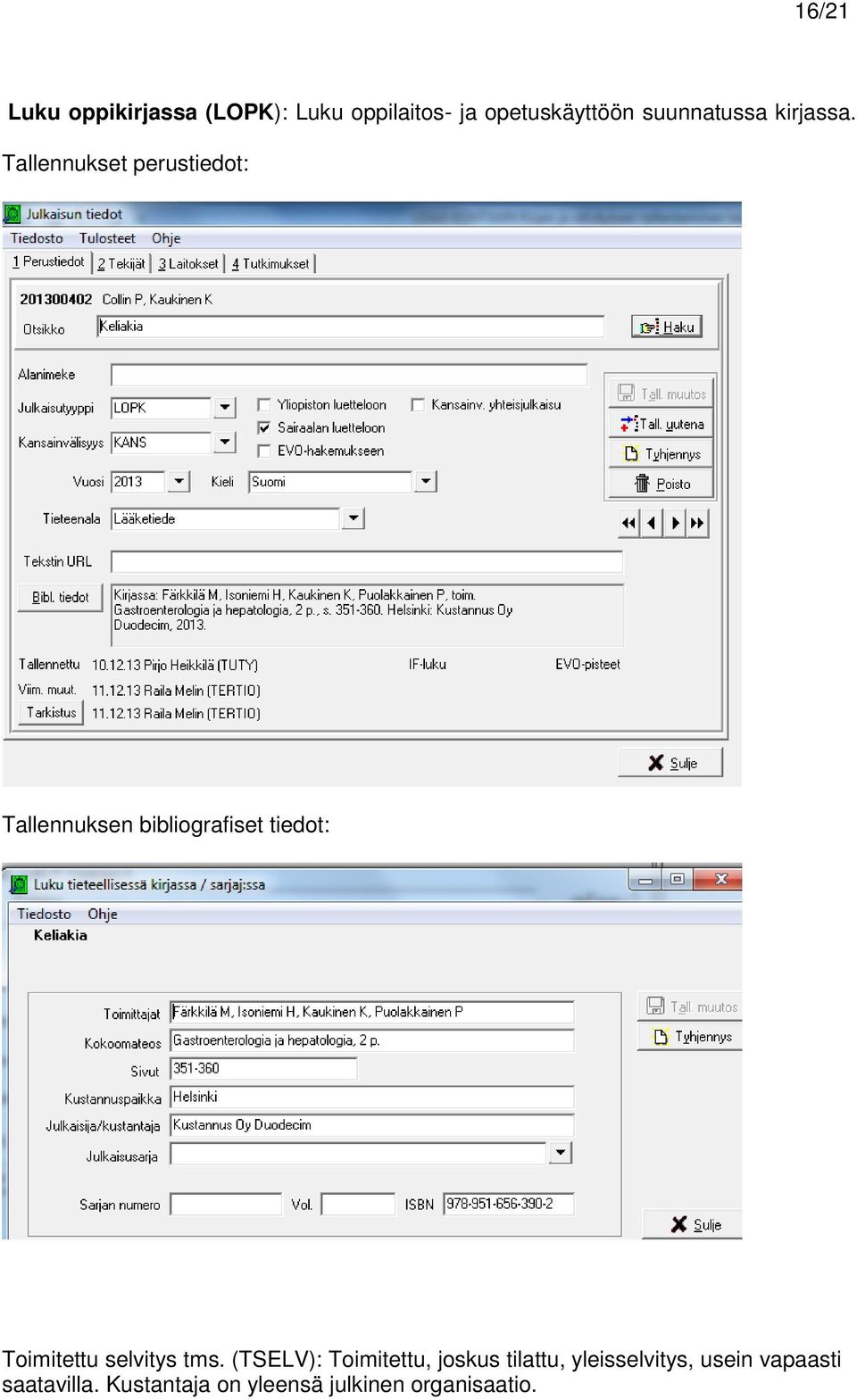 Tallennukset perustiedot: Tallennuksen bibliografiset tiedot: Toimitettu