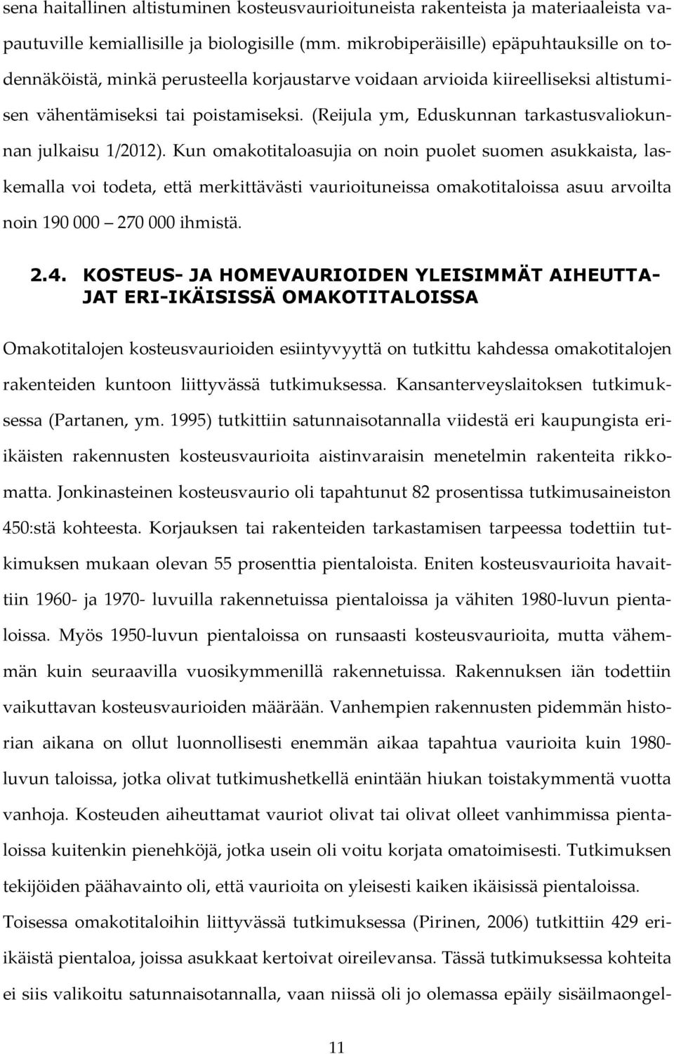 (Reijula ym, Eduskunnan tarkastusvaliokunnan julkaisu 1/2012).