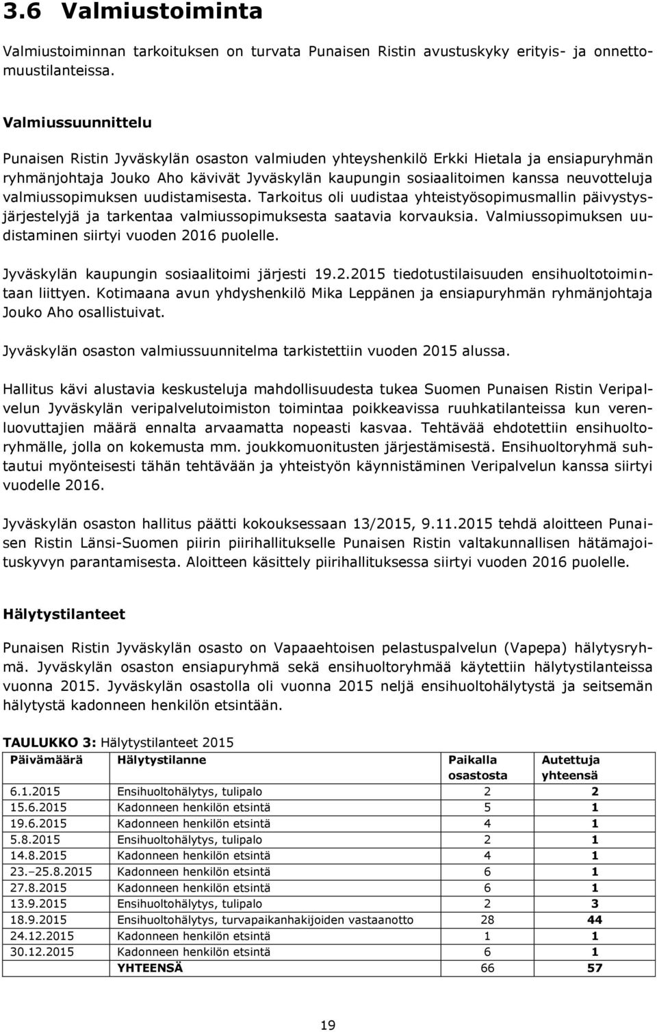 valmiussopimuksen uudistamisesta. Tarkoitus oli uudistaa yhteistyösopimusmallin päivystysjärjestelyjä ja tarkentaa valmiussopimuksesta saatavia korvauksia.