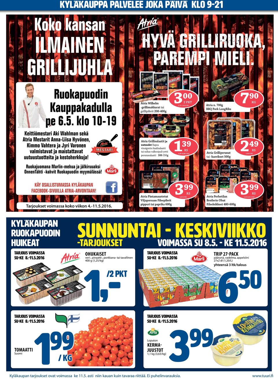 Kauraherkku 4,52 300 2 PKT Atria Wilhelm -grillimakkarat tai grillipihvit 200-400g 3,75-7,50 /KG 139 Atria Grillisalaatit ja uutuudet Rapea vinaigrette kaalisalaatti tai raikas valkosipuli-yrtti