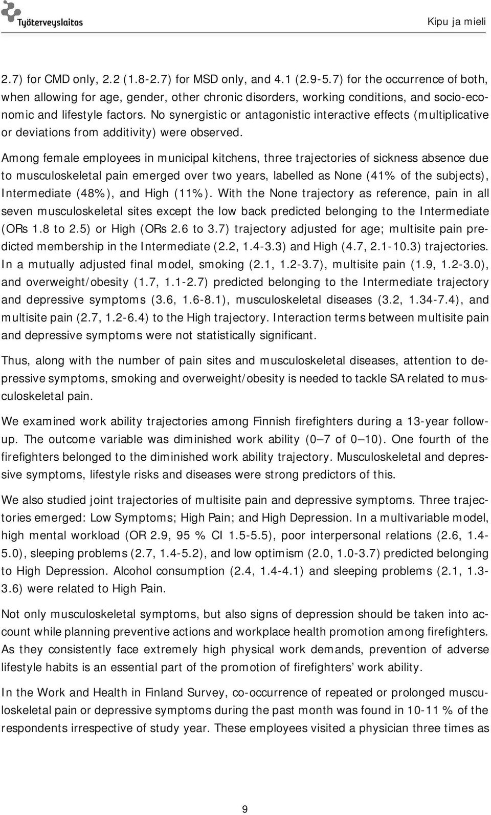 No synergistic or antagonistic interactive effects (multiplicative or deviations from additivity) were observed.
