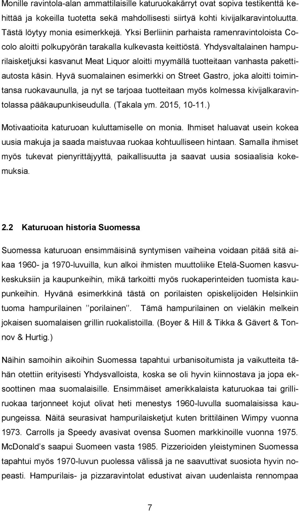 Yhdysvaltalainen hampurilaisketjuksi kasvanut Meat Liquor aloitti myymällä tuotteitaan vanhasta pakettiautosta käsin.