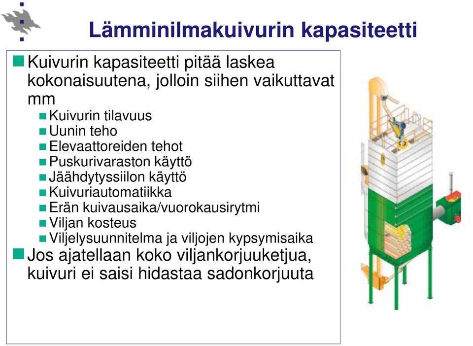 Jäähdytyssiilon käyttö Kuivuriautomatiikka Erän kuivausaika/vuorokausirytmi Viljan kosteus