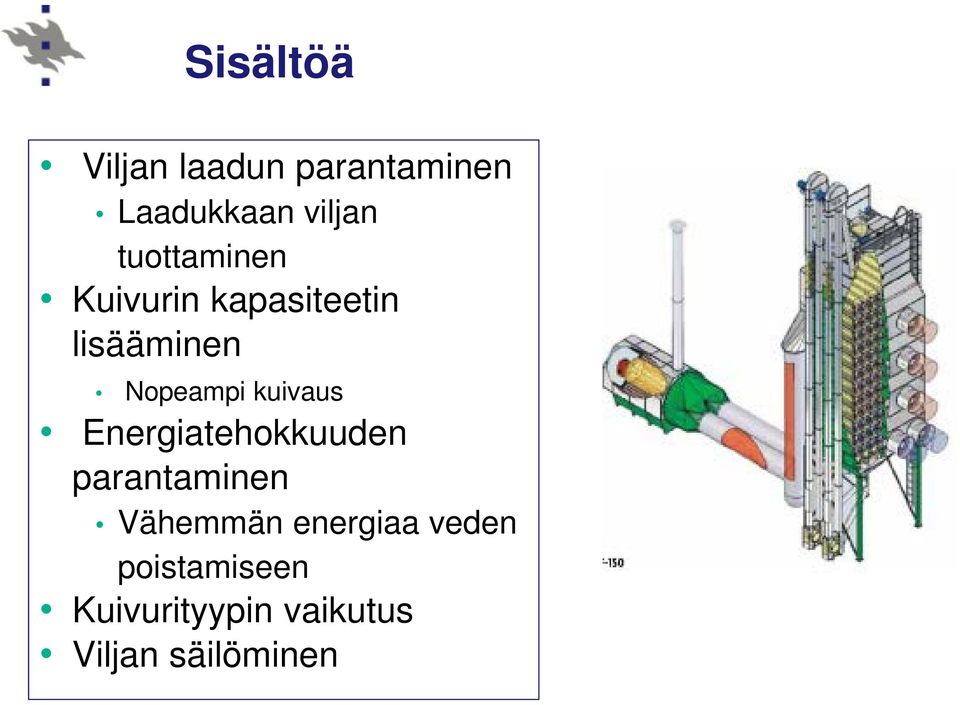 kuivaus Energiatehokkuuden parantaminen Vähemmän