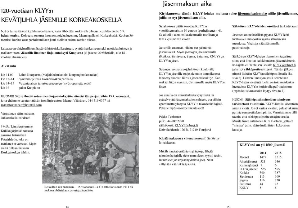 Luvassa on ohjelmallinen iltapäivä historiakulkueineen, synttärikakkuineen sekä nuotiolauluineen ja makkaroineen!