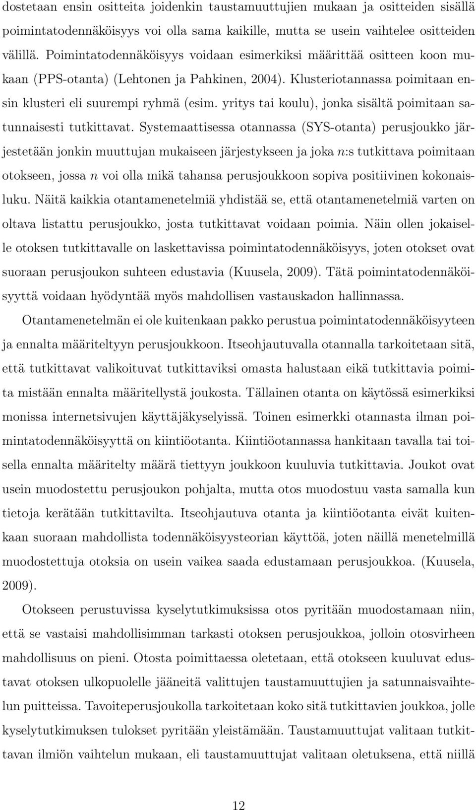 yritys tai koulu), jonka sisältä poimitaan satunnaisesti tutkittavat.