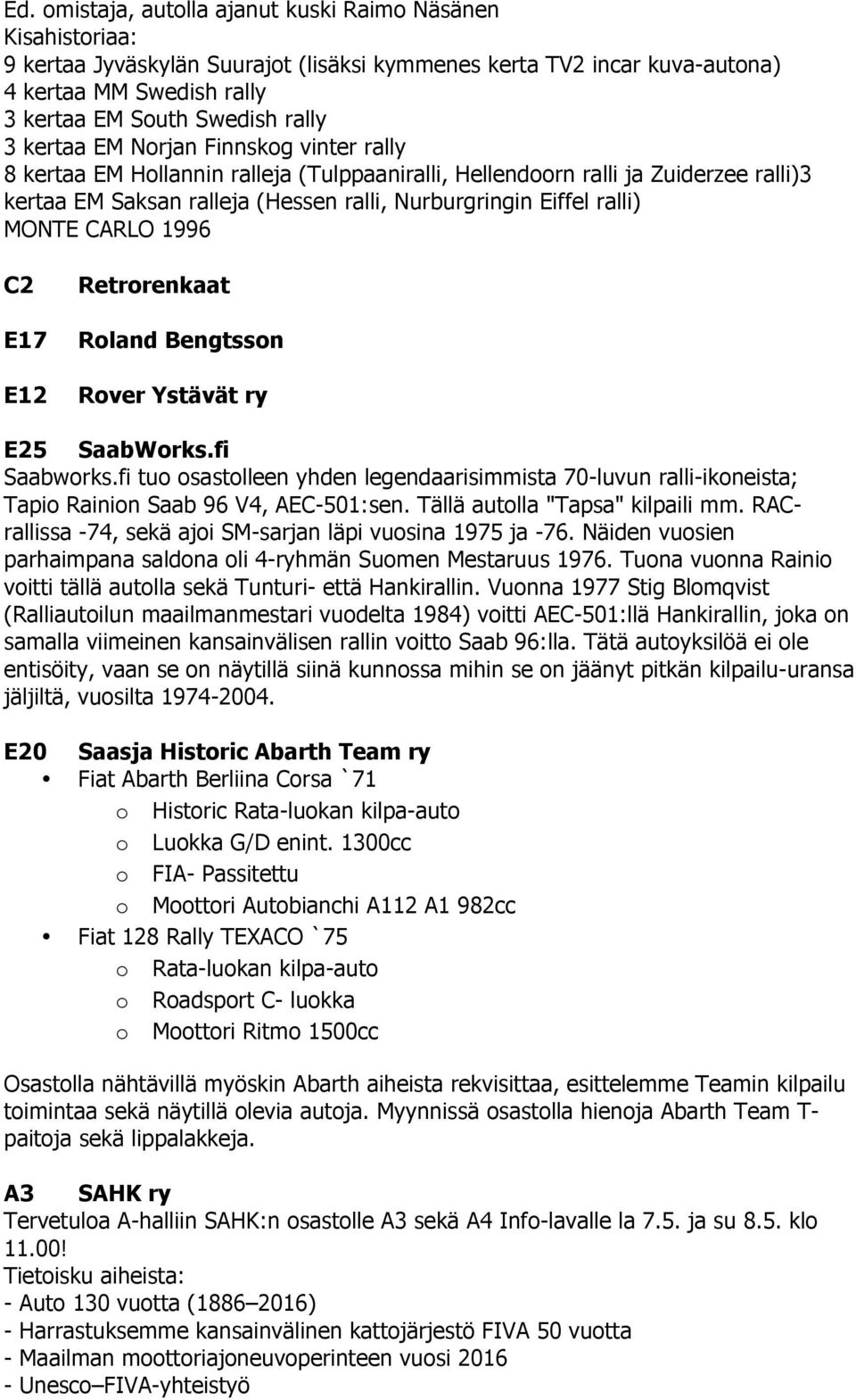 CARLO 1996 C2 E17 E12 Retrorenkaat Roland Bengtsson Rover Ystävät ry E25 SaabWorks.fi Saabworks.