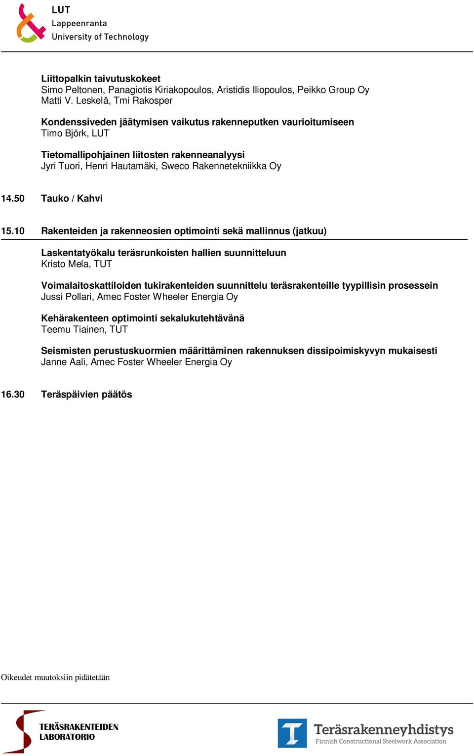 Rakennetekniikka Oy 14.50 Tauko / Kahvi 15.
