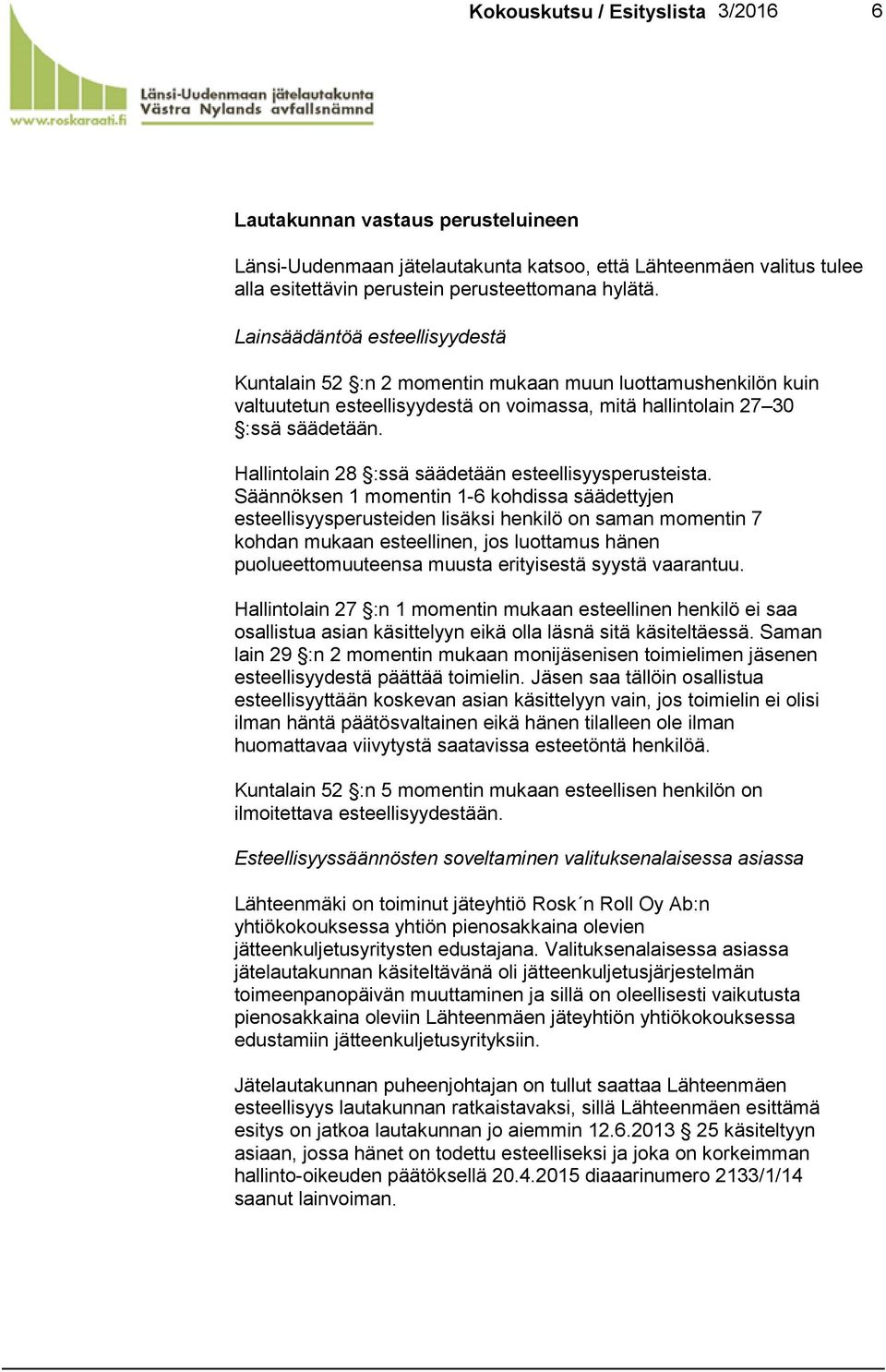 Hallintolain 28 :ssä säädetään esteellisyysperusteista.