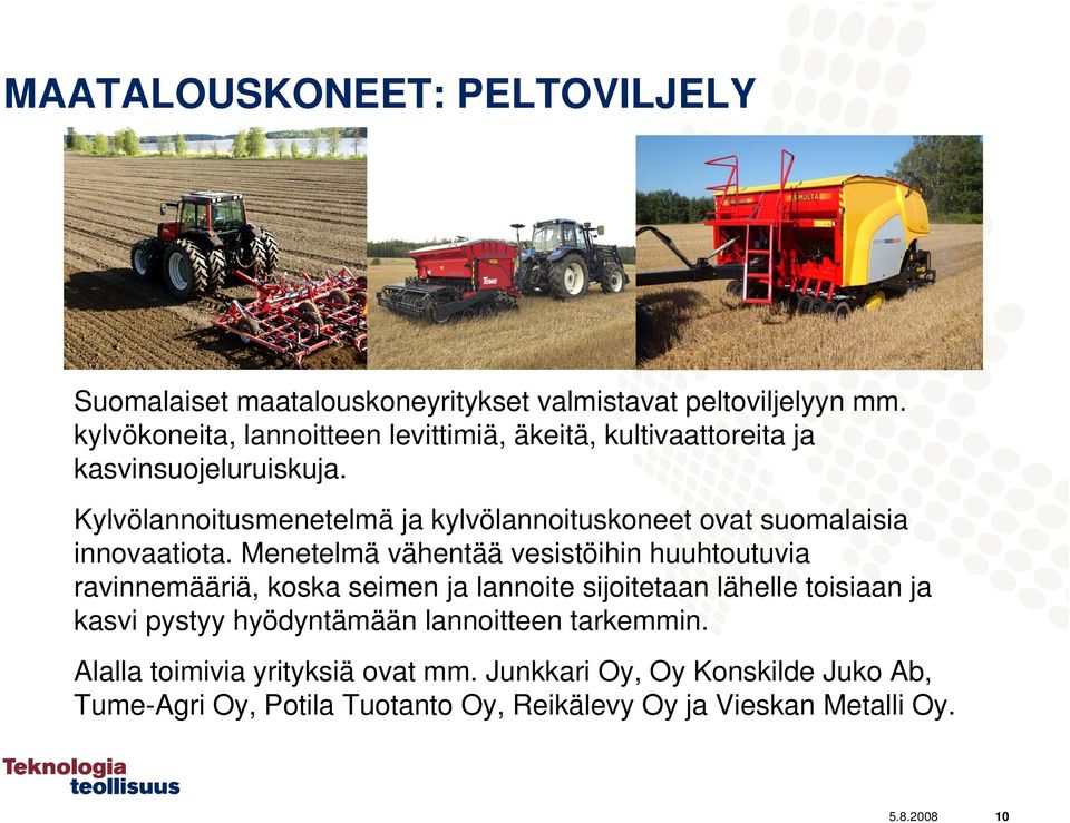 Kylvölannoitusmenetelmä ja kylvölannoituskoneet ovat suomalaisia innovaatiota.